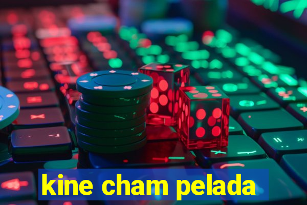 kine cham pelada